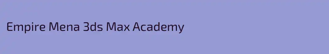 Empire Mena 3ds Max Academy